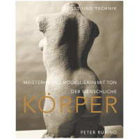 Meisterhaftes Modellieren mit Ton – der menschliche Körper (Peter Rubino) | Hanusch Verlag