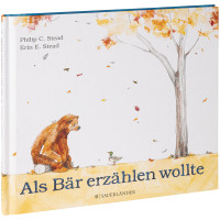 Als Bär erzählen wollte | P. Stead, E. Stead | Sauerländer 2016